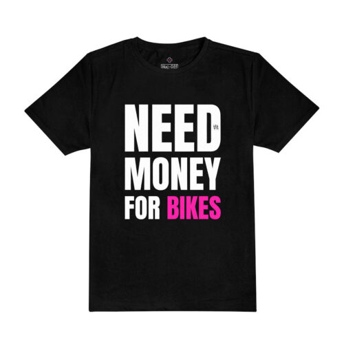 NEED MONEY FOR BIKES T-SHIRT